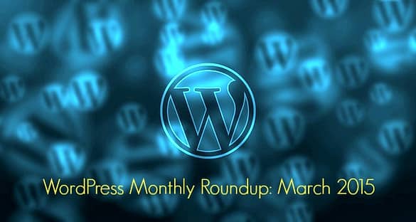 wordpress monthly roundup march 2015