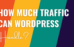 how much traffic can WordPress handle
