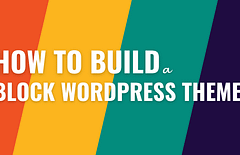 How to build a block theme.
