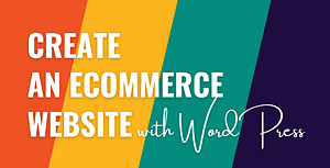 How to create an ecommerce website with wordpress.