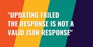 Updating Failed the Response is Not a Valid Json Response.