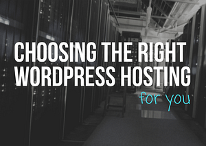 choosing the right wordpress hosting for you