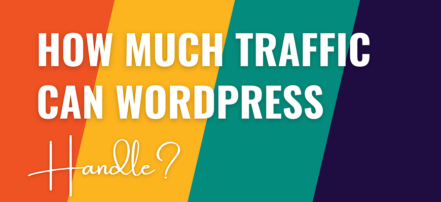 how much traffic can WordPress handle