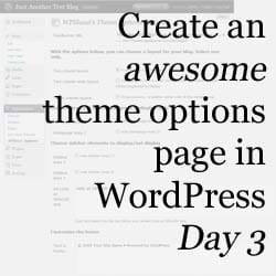 Create An Advanced Theme Options Page in WordPress: Day 3 • WPShout